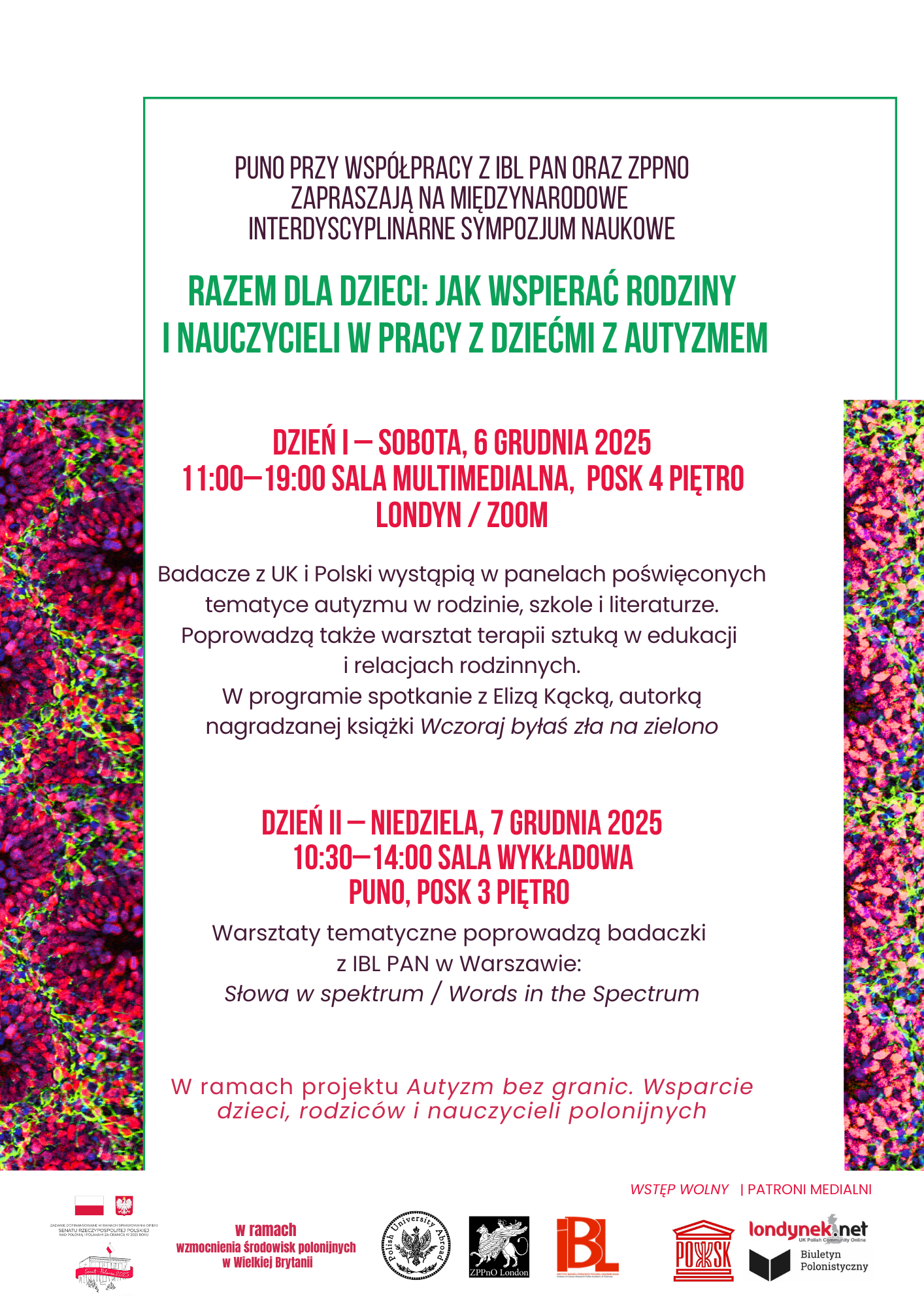 PUNO przy współpracy z IBL PAN oraz ZPPNO zapraszają na międzynarodowe interdyscyplinarne sympozjum naukowe "Razem dla dzieci: Jak wspierać rodziny i nauczycieli w pracy z dziećmi z autyzmem". Dzień I - sobota, 6 grudnia 2025. 11.00-19.00 sala multimedialna, POSK 4. piętro. Londyn/Zoom. Dzień II - niedziela, 7 grudnia 2025. 10.30-14.00 sala wykładowa PUNO, POSK 3 piętro